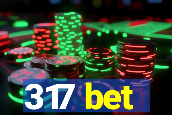 317 bet